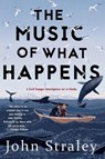 The Music Of What Happens - John Straley - 9781616959159