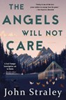 The Angels Will Not Care - John Straley - 9781616959197
