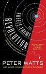 The Freeze-Frame Revolution - Peter Watts - 9781616962524