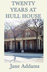Twenty Years at Hull House - Jane Addams - 9781617205941