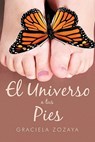 El Universo a Tus Pies - Graciela Zozaya - 9781617640223