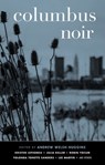 Columbus Noir - Andrew Welsh-Huggins - 9781617757655