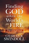 Finding God When the World's on Fire - SWINDOLL,  Charles R. - 9781617958113