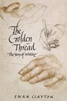 The Golden Thread: The Story of Writing - Ewan Clayton - 9781619024724