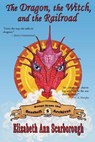 The Dragon, the Witch, and the Railroad - Elizabeth Ann Scarborough - 9781619502529