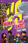 My Mummy vs. Your Ghost: Perfect Quick Read for Reluctant Readers - Paul Tobin - 9781619639034
