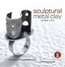 Sculptural Metal Clay Jewelry - Kate Mckinnon - 9781620333259