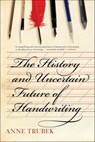 The History and Uncertain Future of Handwriting - Anne Trubek - 9781620402160