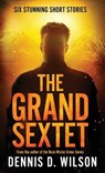 The Grand Sextet - Dennis D. Wilson - 9781621344377