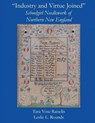 "Industry and Virtue Joined" Schoolgirl Needlework of Northern New England - Tara Vose Raiselis ; Leslie L. Rounds - 9781621377504
