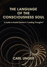 The Language of the Consciousness Soul - Carl Unger - 9781621480167