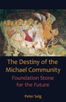 Destiny of the Michael Community - Peter Selg - 9781621480686