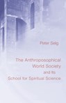 The Anthroposophical World Society - Peter Selg - 9781621483632