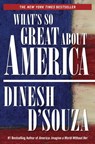 What's So Great About America - Dinesh D'Souza - 9781621570783