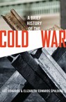 Brief History of the Cold War - Lee Edwards ; Elizabeth Edwards Spalding - 9781621575412