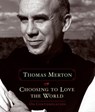 Choosing to Love the World - MERTON,  Thomas - 9781622037155