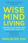 Wise Mind Living - Erin L. Olivo - 9781622037629