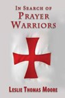 In Search of Prayer Warriors - MOORE,  Leslie Thomas - 9781622179312