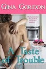 A Taste of Trouble - Gina Gordon - 9781622660674