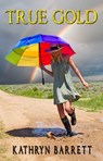 True Gold - Kathryn Barrett - 9781623422158