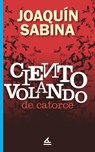 Ciento volando de catorce - Joaquín Sabina - 9781623751555