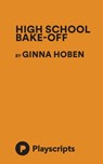 High School Bake-Off - Ginna Hoben - 9781623849320