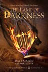 The Lamp of Darkness (The Age of Prophecy series Book 1) - Dave Mason ; Mike Feuer - 9781623930073