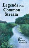 Legends of the Common Stream - John Hanson Mitchell - 9781625345820