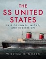 SS United States - William H. Miller - 9781625451156