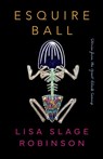 Esquire Ball, Stories from the Great Black Swamp - Lisa Slage Robinson - 9781625571809