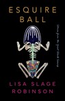 Esquire Ball, Stories from the Great Black Swamp - Lisa Slage Robinson - 9781625571809