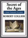 Secret of the Ages - Complete - Robert Collier - 9781625587749