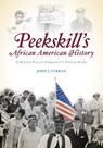 Peekskill's African American History - John J Curran - 9781625849007