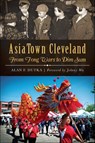 AsiaTown Cleveland - Alan F. Dutka - 9781625850867