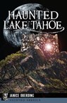 Haunted Lake Tahoe - Janice Oberding - 9781625854773