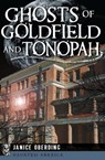 Ghosts of Goldfield and Tonopah - Janice Oberding - 9781625854780