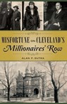 Misfortune on Cleveland's Millionaries' Row - Alan F. Dutka - 9781625855787