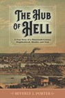 The Hub of Hell - Beverly J Porter - 9781625861382