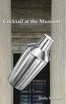 Cocktail at the Museum - Holly Witchey - 9781626131279