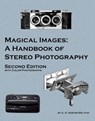 Magical Images: A Handbook of Stereo Photography - Geoff Ogram - 9781626131637