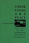 Their Paths Are Peace: The Story of Cleveland’s Cultural Gardens - Clara Lederer - 9781626131965