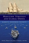 Maritime Strategy and Global Order - Daniel Moran ; James A. Russell - 9781626160729