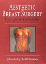 Aesthetic Breast Surgery - Elizabeth Hall-Findlay - 9781626236141