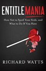 Entitlemania - WATTS,  Richard - 9781626343498