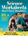 Science Worksheets Don't Grow Dendrites - Marcia L. Tate ; Warren G. Phillips - 9781626363717