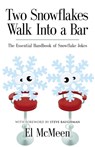 Two Snowflakes Walk Into a Bar - El McMeen - 9781626469709