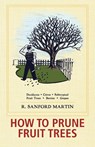 How to Prune Fruit Trees, Twentieth Edition - R Sanford Martin ; Christine Schultz - 9781626542358