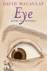 Eye: How It Works - David Macaulay ; Sheila Keenan - 9781626722132