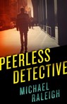 Peerless Detective - Michael Raleigh - 9781626812420