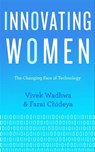 Innovating Women - Vivek Wadhwa ; Farai Chideya - 9781626813830